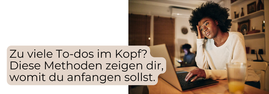ToDo-Liste überfordert. Methoden und Matrixen helfen den Startpunkt zu finden.